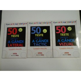 50 DE TESTE PENTRU A GANDI VIZUAL / LATERAL / TACTIC ( 3 vol ) - CHARLES PHILLIPS